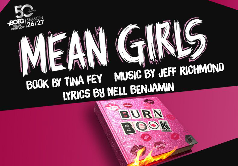 Mean Girls promotional graphic featuring the Burn Book - a pink glittery notebook with lipstick kiss marks on the cover the words "Burn Book" in collage letters, and flames coming out of the closed pages. Book by Tina Fey, Music by Jeff Richmond, Lyrics by Nell Benjamin. BurlOak Theatre Group 2026/27 Season.