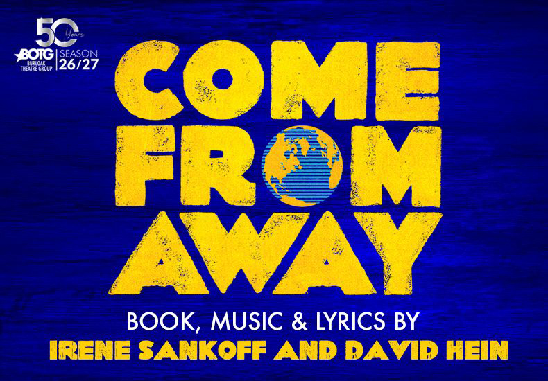 Come From Away promotional graphic. Book, music and lyrics by Irene Sankoff and David Hein. Burloak Theatre Group 2026/27 Season.