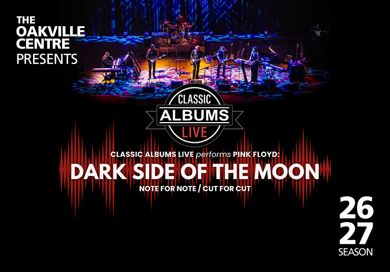 The Oakville Centre Presents Classic Albums Live: Dark Side of the Moon - 2026/2027 Season
